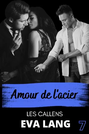 Eva Lang - Les Callens, Tome 7 : Amour de l'acier